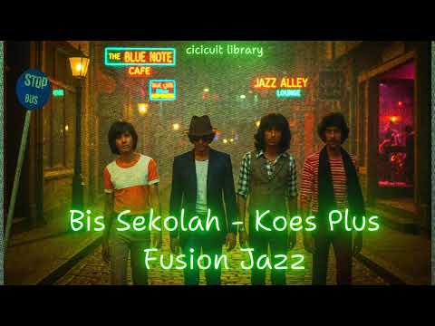 Koes Plus - Bis Sekolah | Fusion Jazz Cover - cicicuit library