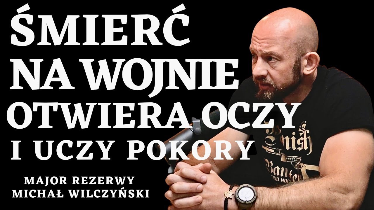 DEATH IN WAR OPENS EYES AND TEACHES HUMILITY...RESERVE MAJOR MICHAŁ WILCZYŃSKI