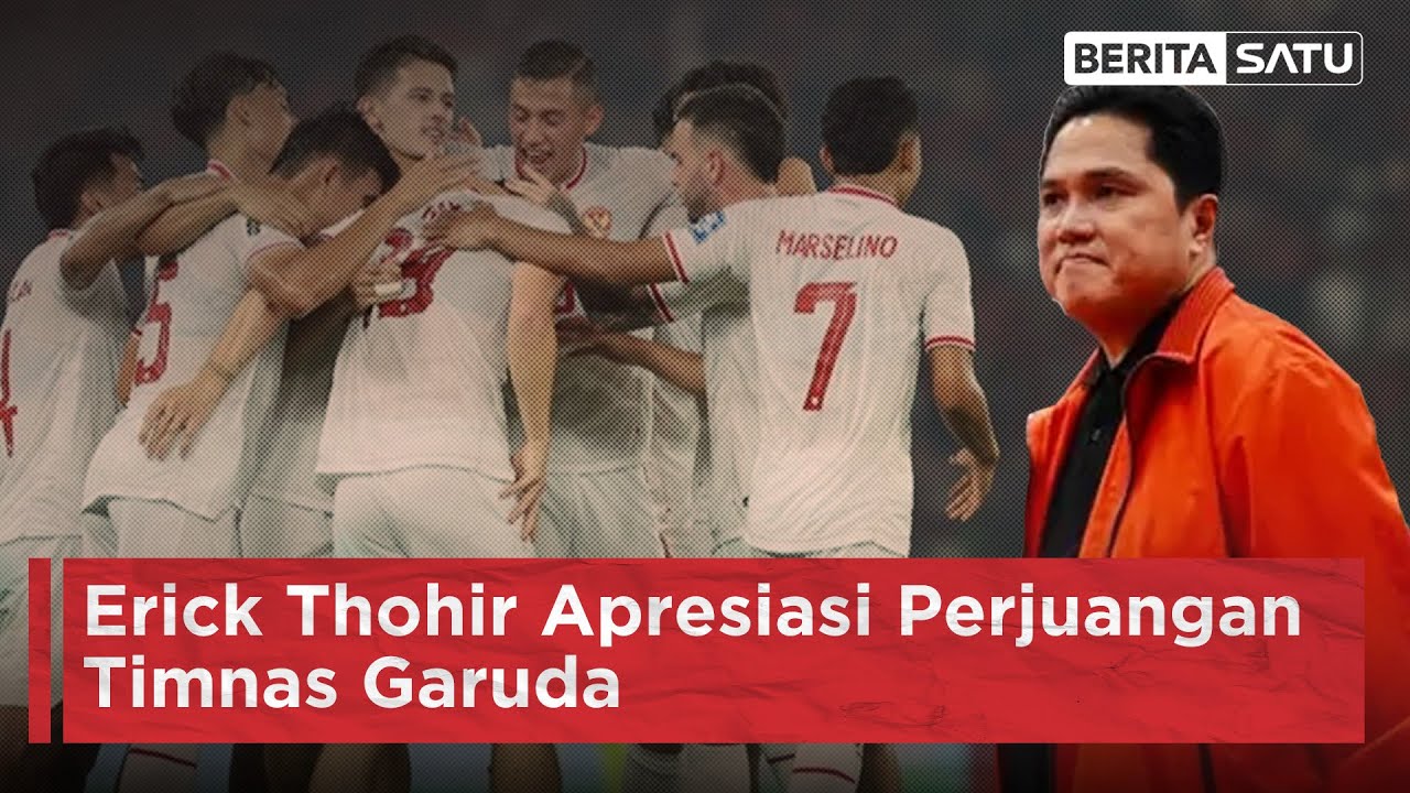 Erick Thohir Apresiasi Perjuangan Timnas Garuda | Beritasatu