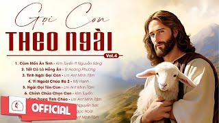 Album Liên Khúc Thánh Ca | Gọi Con Theo Ngài - Vol.4 | Những Bài Thánh Ca Cầu Nguyện Hay Nhất |