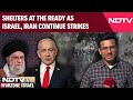 Iran Israel Conflict | NDTV Ground Report: Shelters At The Ready As Israel, Iran Continue Strikes