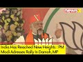 India Has Reached New Heights | PM Modi Adresses Rally In Damoh, MP |  NewsX