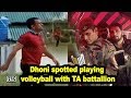 Dhoni spotted playing volleyball with TA battallion
