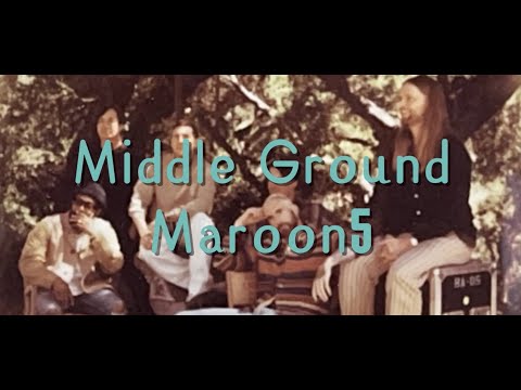 【和訳】Middle Ground - Maroon 5