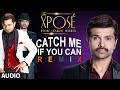 The Xpose: Catch Me If You Can (Remix) | Full Audio Song | Himesh Reshammiya, Yo Yo Honey Singh
