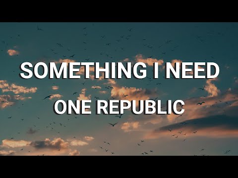 One Republic - Something I Need (Lyrics)