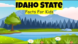 Exploring Idaho: Fun and Fascinating State Facts for Kids!