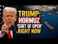 Iran War News Today LIVE | Trump Says Hormuz Sort Of Open | LIVE | America Iran War Update