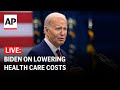 LIVE: Biden delivers remarks on lowering health care costs