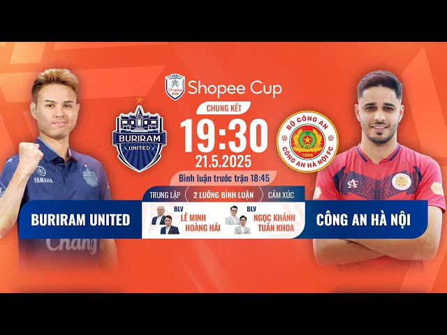🔴TRỰC TIẾP: BURIRAM - CÔNG AN HÀ NỘI | CHUNG KẾT LƯỢT VỀ ASEAN CLUB CHAMPIONSHIP SHOPEE CUP 2024/25