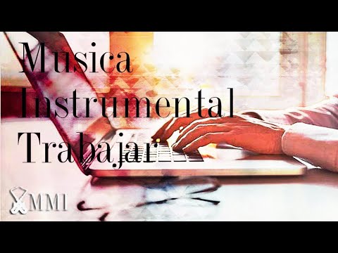 Música instrumental para trabajar en oficina concentrarse rapido y trabajar a gusto