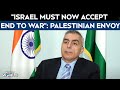 Gaza Ceasefire | “Israel Accepted Truce, Hope It Accepts Ending The War: Palestinian Ambassador