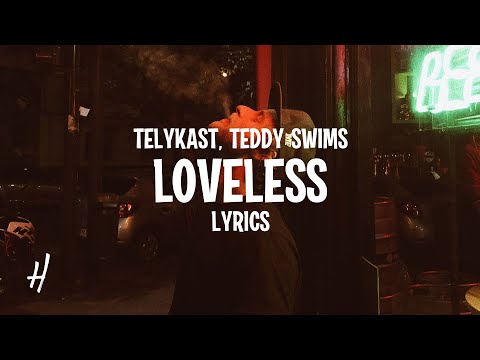 TELYKast with Teddy Swims - Loveless (Lyrics)