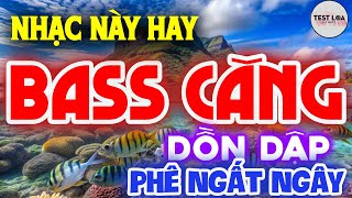 NHẠC NÀY HAY TEST LOA 8D CỰC CHUẨN, Hòa Tấu Disco Remix Dồn Dập BASS CĂNG PHÊ NGẤT NGÂY