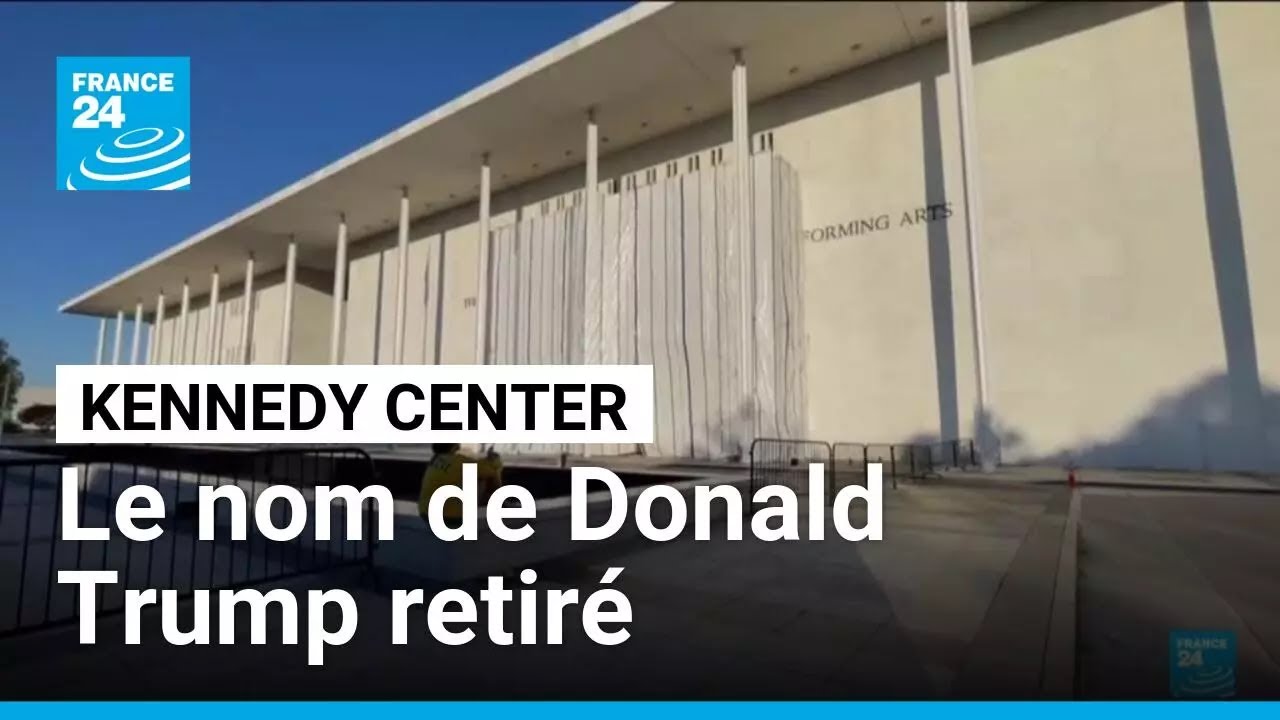 Washington : le nom de Donald Trump retiré de la salle de spectacles Kennedy Center • FRANCE 24
