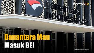 Danantara Mau Masuk BEI, Tapi OJK yang Punya Kata Akhir