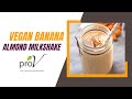 Vegan Banana Almond Milkshake | #WellnessWednesday | ProV | Almond Recipes | Sanjeev Kapoor Khazana