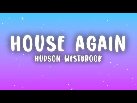 Hudson Westbrook - House Again (Lyrics)