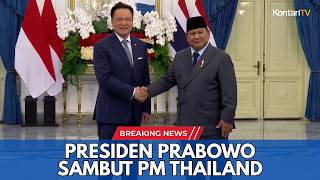BREAKING NEWS! PRESIDEN PRABOWO MENYAMBUT KUNJUNGAN PM THAILAND ANUTIN CHARNVIRAKUL