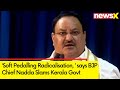 Soft Peddling Led To Blast | JP Nadda Slams Kerala Govt | NewsX