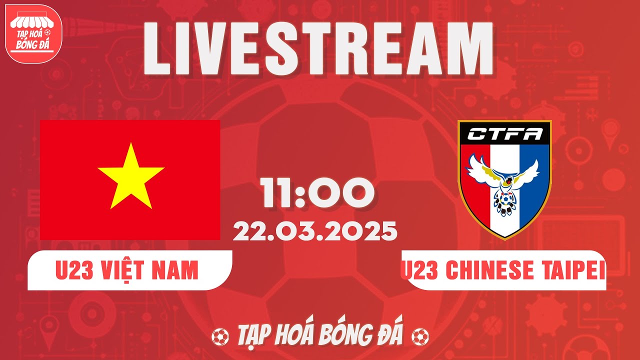VIỆT NAM - ĐÀI BẮC TRUNG HOA | VÒNG LOẠI U23 CHÂU Á | CHIẾN THUẬT HỢP LÝ, THÀNH QUẢ XỨNG ĐÁNG.