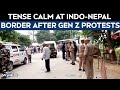 Nepal Protest Gen Z | India-Nepal Border On High Alert Amid Violent Gen-Z Protests