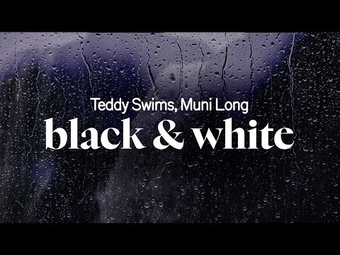 teddy swims, muni long - black & white (lyrics)