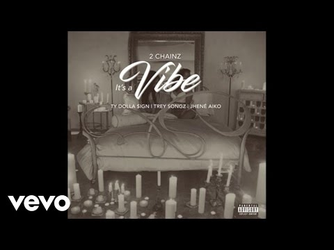 2 Chainz - It's A Vibe (Audio) ft. Ty Dolla $ign, Trey Songz, Jhené Aiko