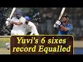 Yuvraj Singh's six sixes record equaled by another Indian cricketer