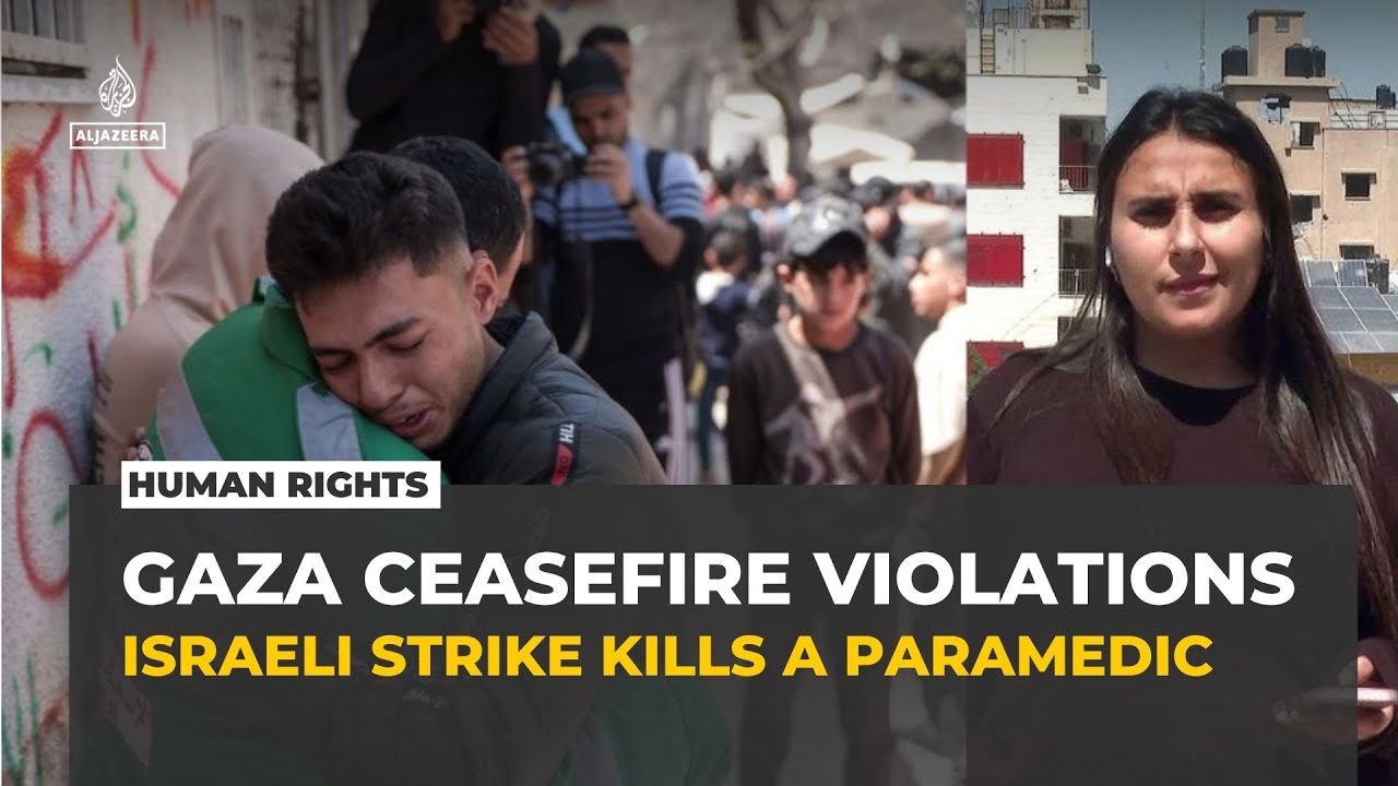 Israeli strike kills Palestinian paramedic as attacks persist in Gaza despite truce