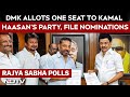 Kamal Haasan DMK | Kamal Haasan, P Wilson Among Candidates As DMK, AIADMK File Nominations