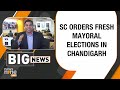 Breaking: Supreme Court Orders Fresh Mayoral Election In Chandigarh | News9