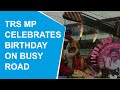 High on VVIP power! TRS leader celebrates birthday on road, creates traffic jam