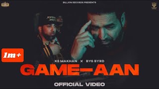 Gameaan – KS Makhan ft Byg Byrd | Punjabi Song Video HD
