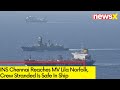 INS Chennai Reaches MV Lila Norfolk | Crew Stranded Is Safe In Ship | NewsX