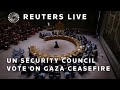 LIVE: UN Security Council vote on Gaza ceasefire