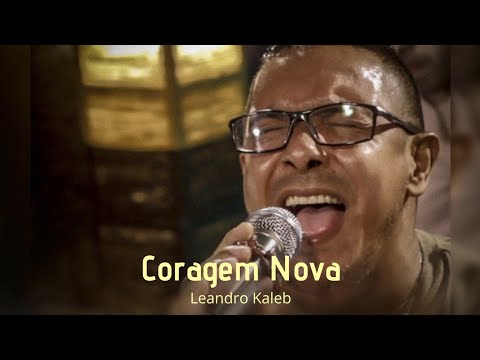 Leandro Kaleb – Coragem Nova