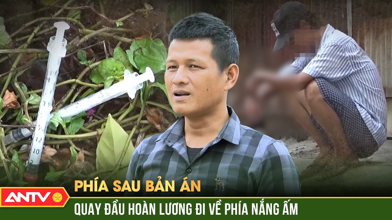 Gã nghiện lập lời thề quay đầu, đổi đời thành ông chủ giàu có | Phía sau bản án | ANTV