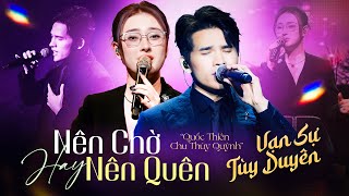 Cực Đã Tai Với Sự Kết Hợp 2 Giọng Live Đỉnh Cao - QUỐC THIÊN & CHU THÚY QUỲNH | Nên Chờ Hay Nên Quên