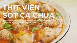 THỊT VIÊN SỐT CÀ CHUA | Món Ngon Mỗi Ngày Dễ Làm Hao Cơm