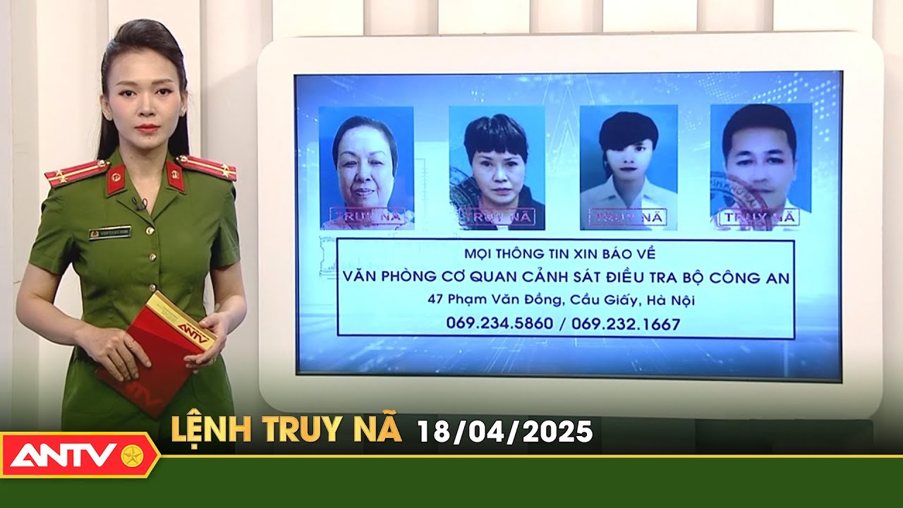 Lệnh truy nã 18/4 | Tin khẩn cấp | ANTV
