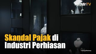 Skandal Pajak Perhiasan 90% Tak Bayar!