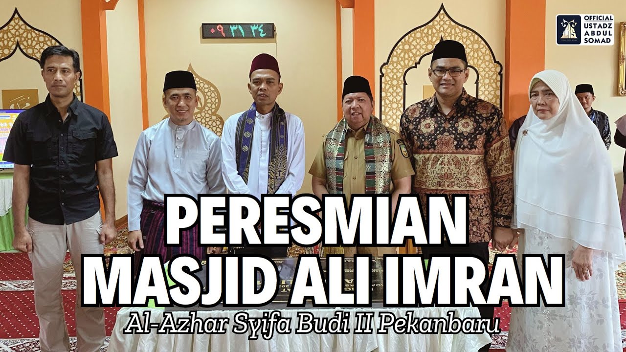 Peresmian Masjid Ali-Imran, Al-Azhar Syifa Budi II Pekanbaru | Ustadz Abdul Somad