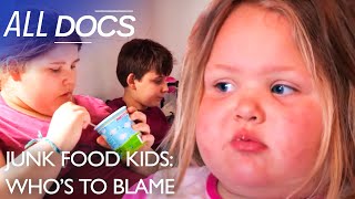 Junk Food Kids: Who's To Blame | Obesity Documentary | S01 E01 | All Documentary