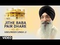 Jithe Baba Pair Dhare-Bhai Harjinder Singh Ji-Jagat Guru Baba