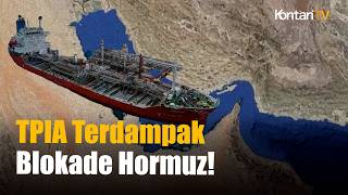 TPIA Tetapkan Force Majeure! Blokade Selat Hormuz Ganggu Pasokan