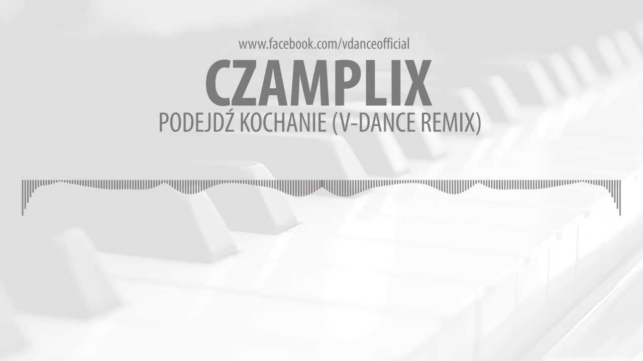 Czamplix - Podejdź kochanie (V-Dance Remix)