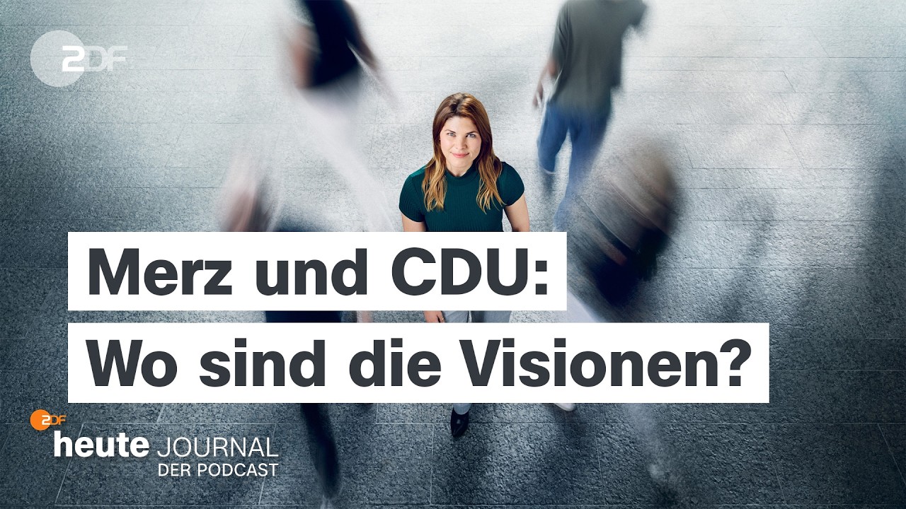 Merz und CDU: Wo sind die Visionen? | heute journal - der Podcast