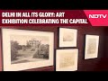 Delhi News | Art Exhibition In Delhi Celebrates History, Heritage