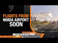 Noida Airport: Phase-I Of Development Ongoing| To Be Made Operational By September 2024| News9